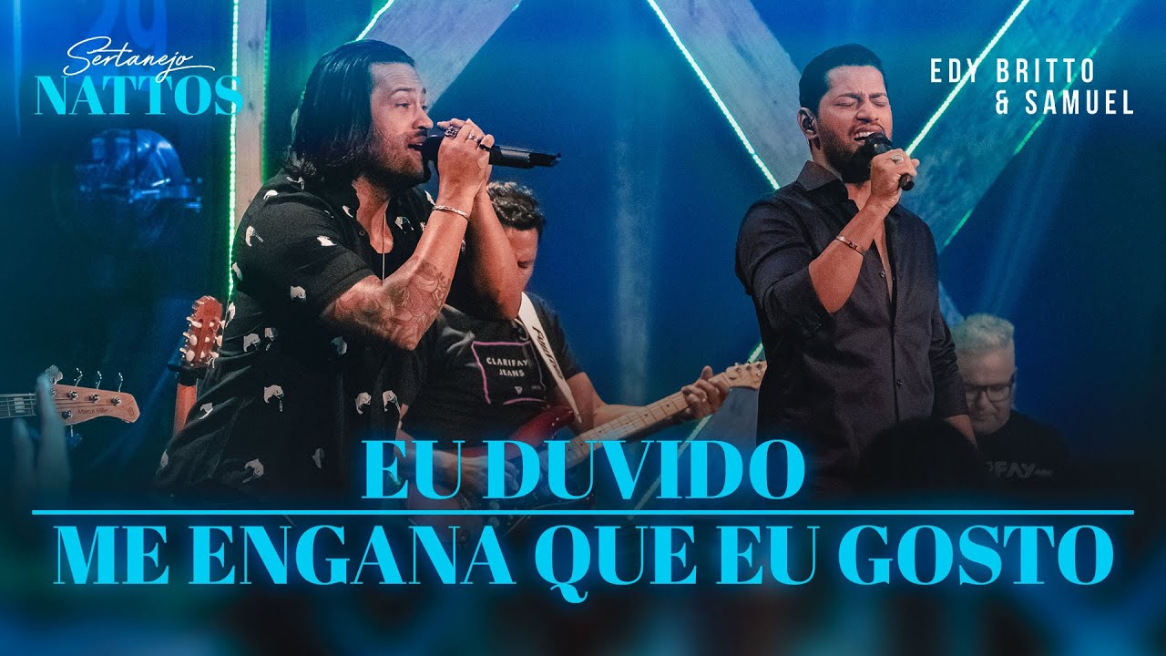Eu Duvido / Me Engana Que Eu Gosto |  Edy Britto & Samuel  (DVD SERTANEJO NATTOS)