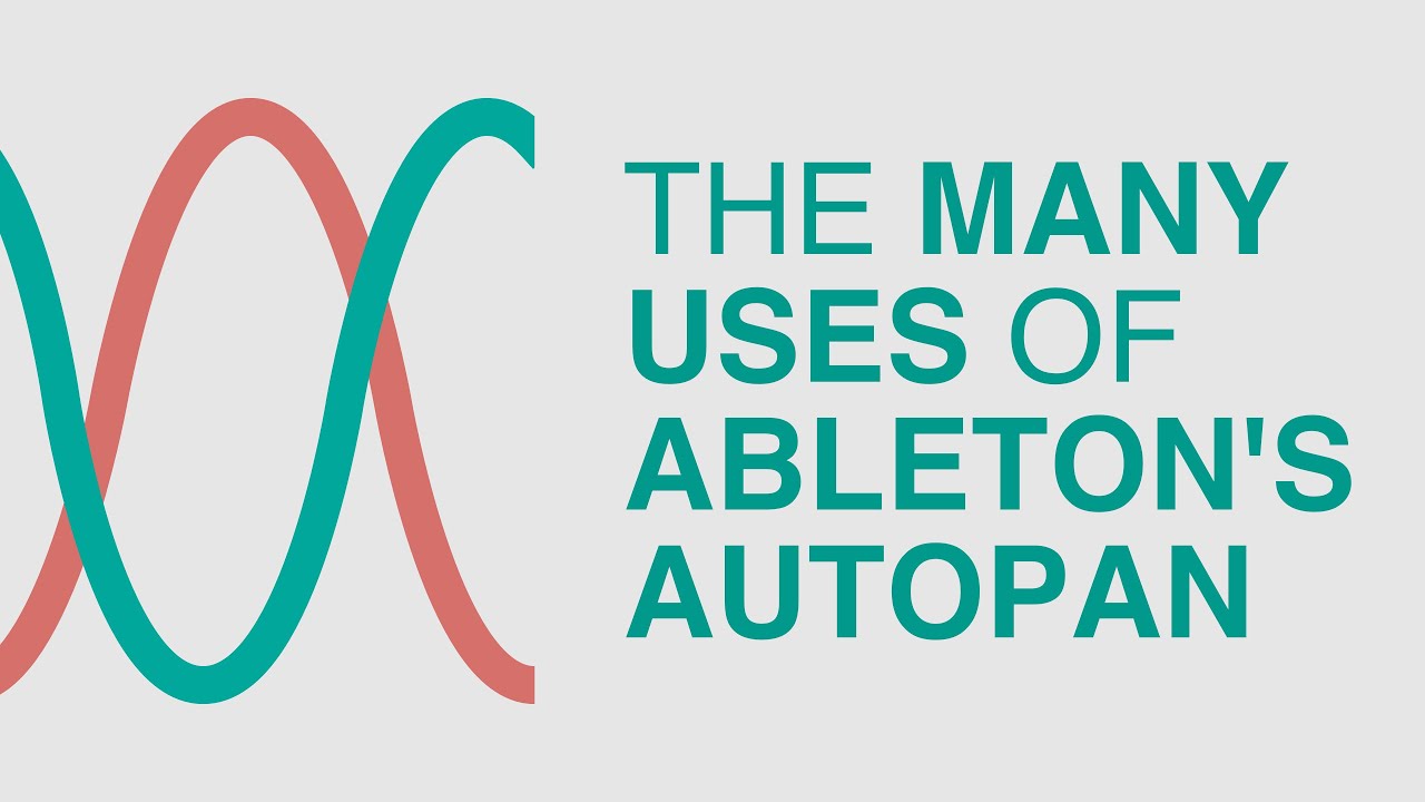The Many Uses of Ableton Live's Autopan