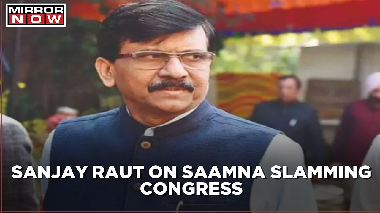 Shiv Sena's Sanjay Raut speaks on Saamana's editorial slamming Congress