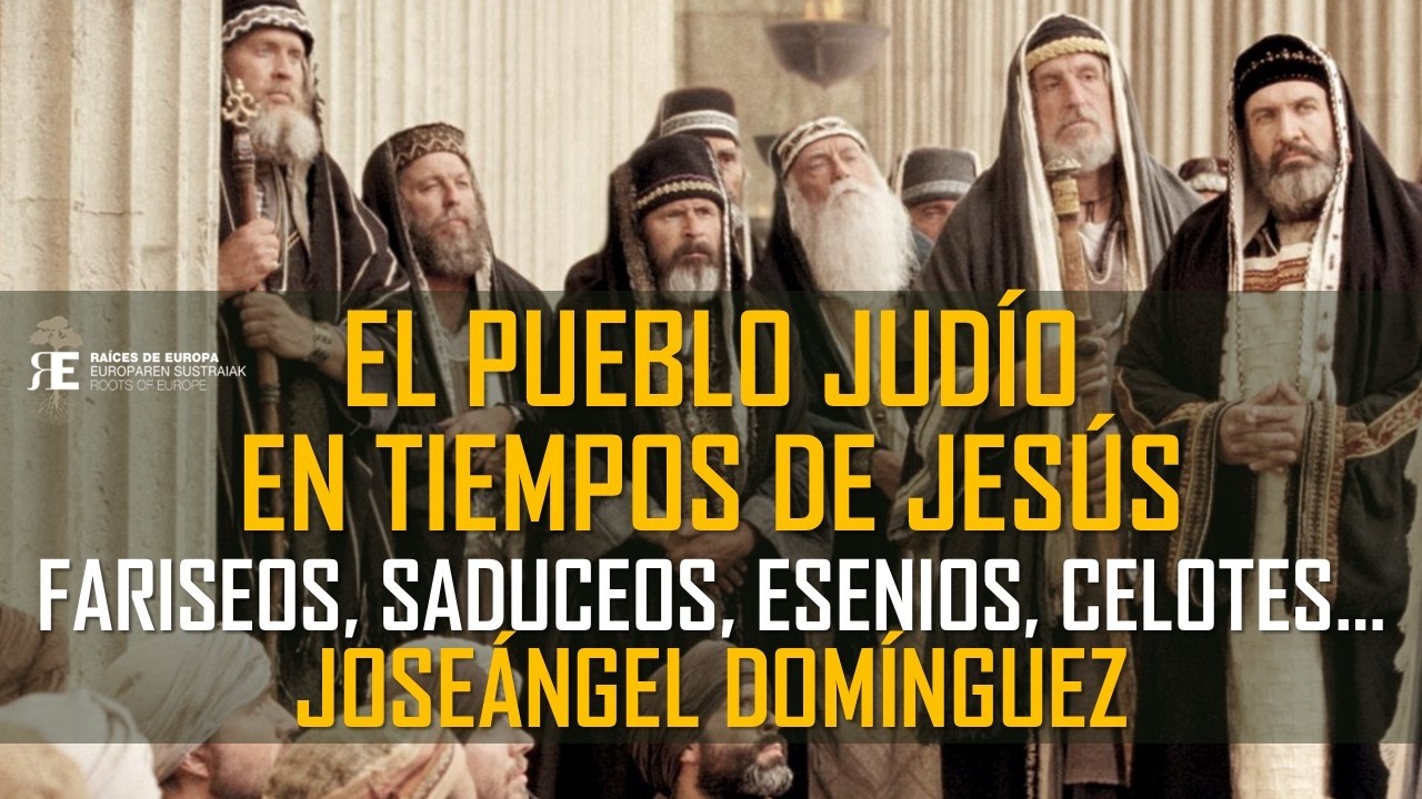 El pueblo judío en tiempos de Jesús: esenios, fariseos, saduceos, samaritanos... Joseángel Domínguez