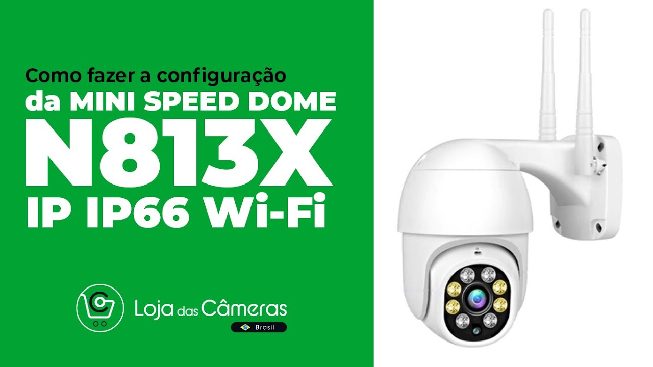 Como fazer a configura&ccedil;&atilde;o da Mini Speed Dome N813X no seu celular! - LOJA DAS C&Acirc;MERAS