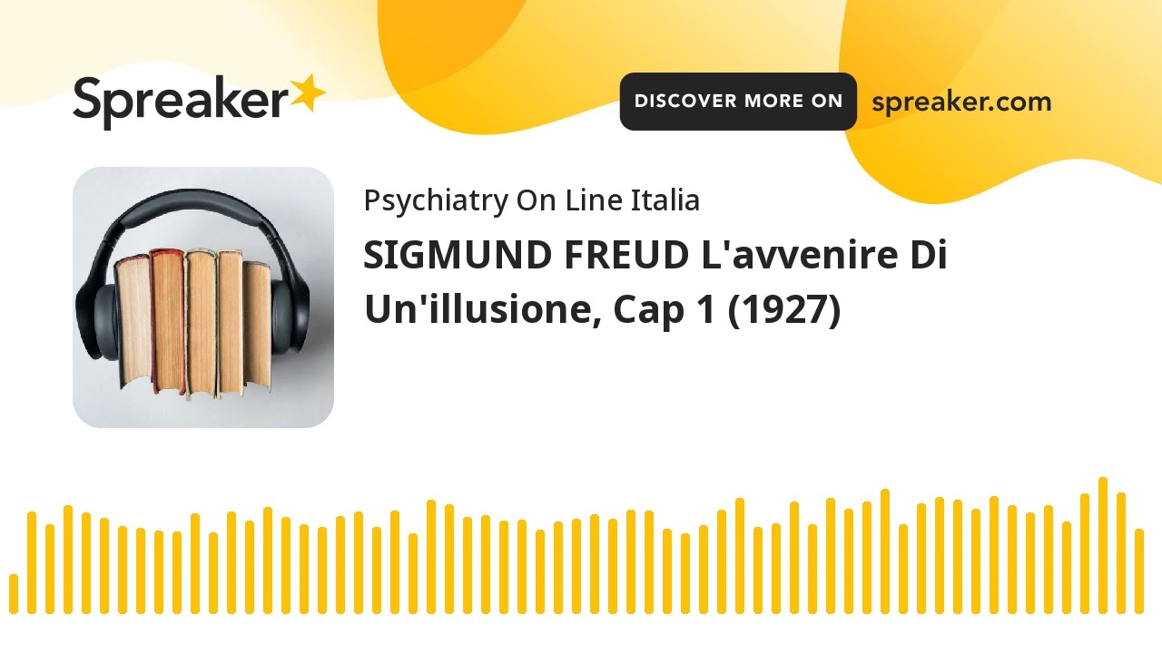 SIGMUND FREUD L'avvenire Di Un'illusione, Cap 1 (1927)