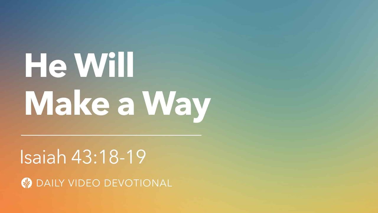 He Will Make a Way | Isaiah 43:18–19 | Our Daily Bread Video Devotional