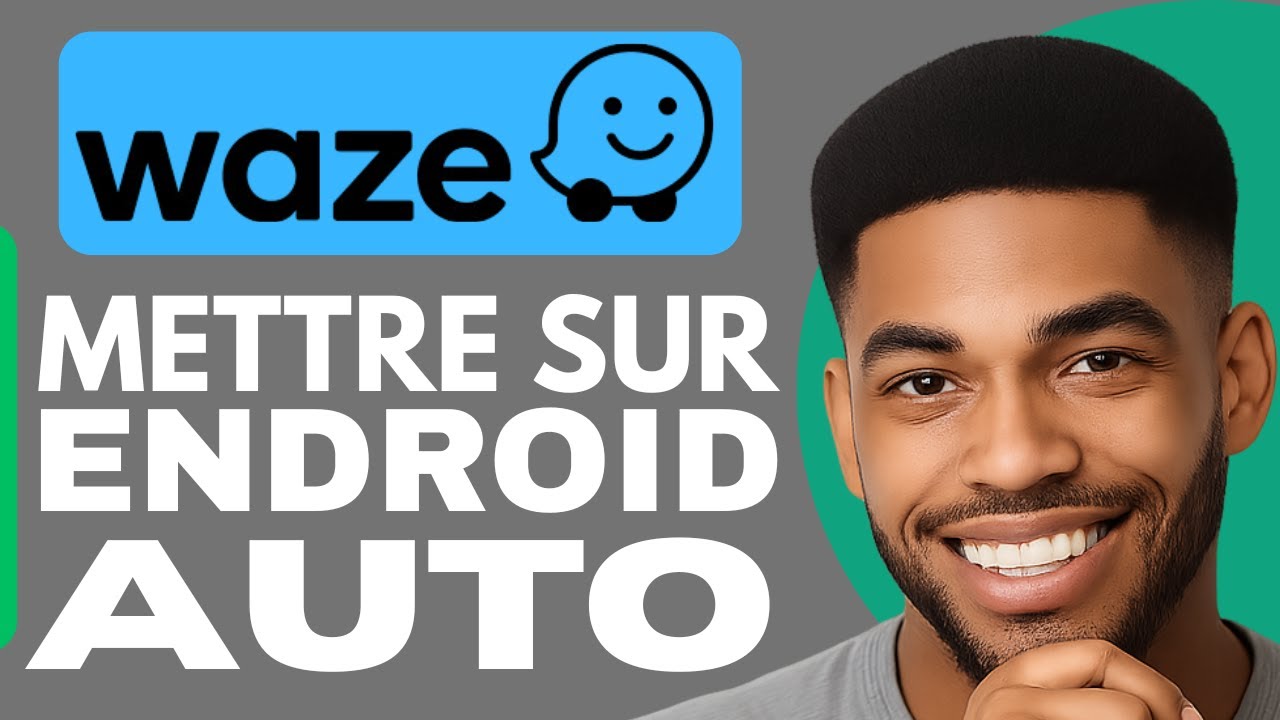 Comment Mettre Waze Sur Android Auto De Sa Voiture (En 2025)