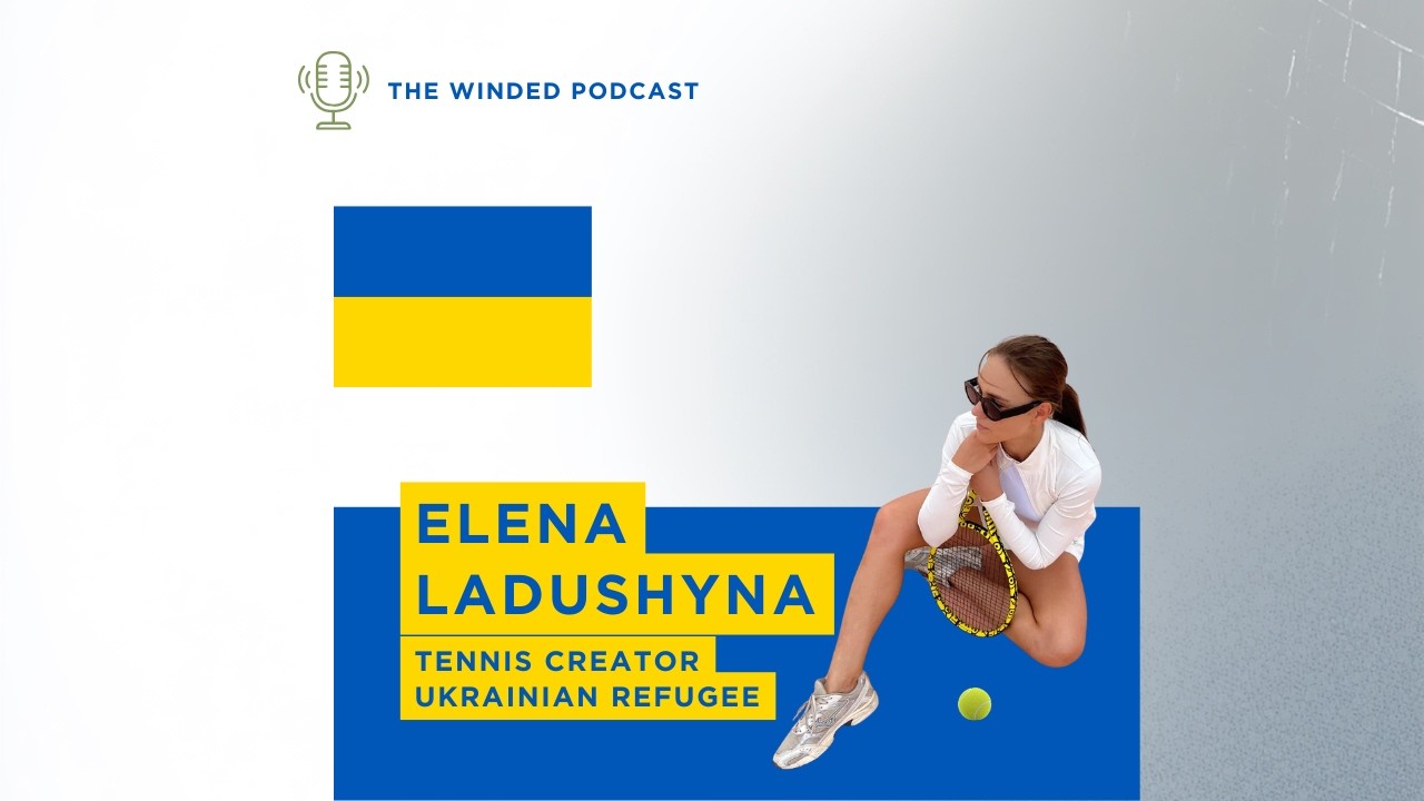 Escaping Ukraine, Rebuilding Through Tennis and Going Viral with Elena Ladushyna