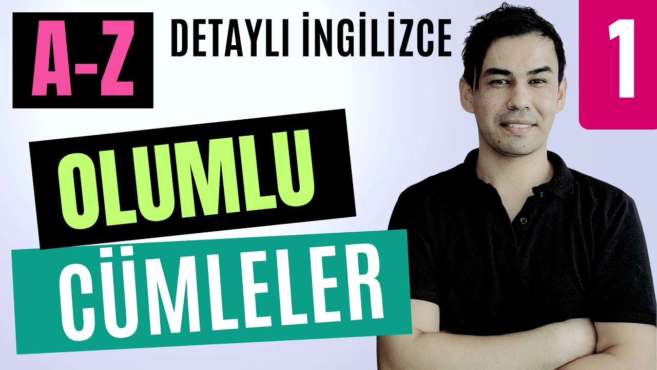 (A-Z) DERS: 01  - Geniş Zamanda Olumlu Cümleler (Detaylı Anlatımlı Seridir)