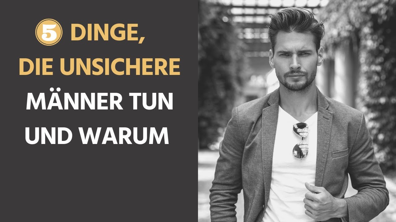 5 Dinge, die unsichere Männer tun und warum