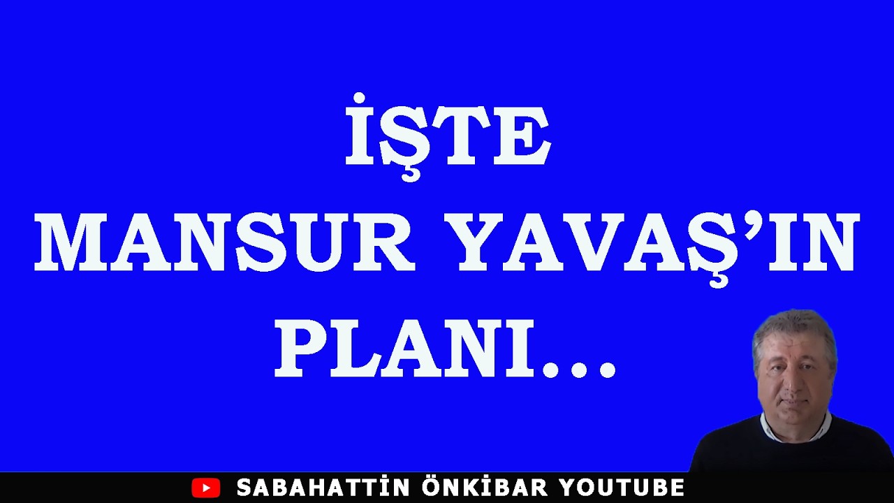 İŞTE MANSUR YAVAŞ'IN PLANI...