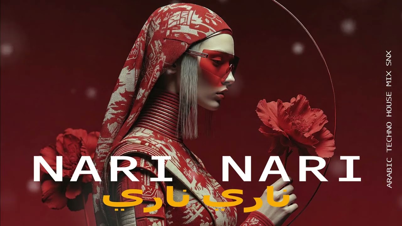 Nari Nari - ناري ناري | Arabic Techno House Mix | Arabic House Fusion SNX