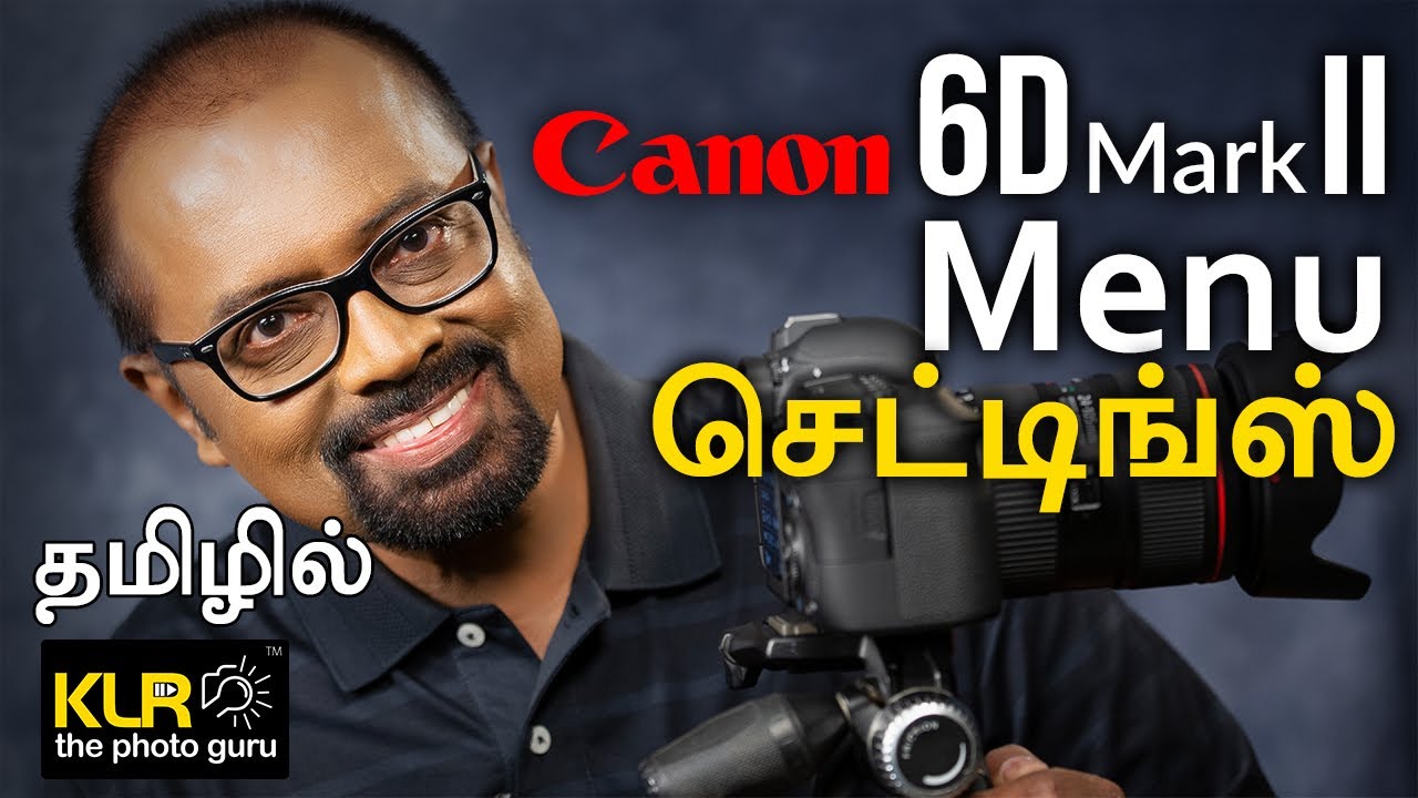 6D Mk II Menu Settings - Part 01 - Learn Photography Tamil
