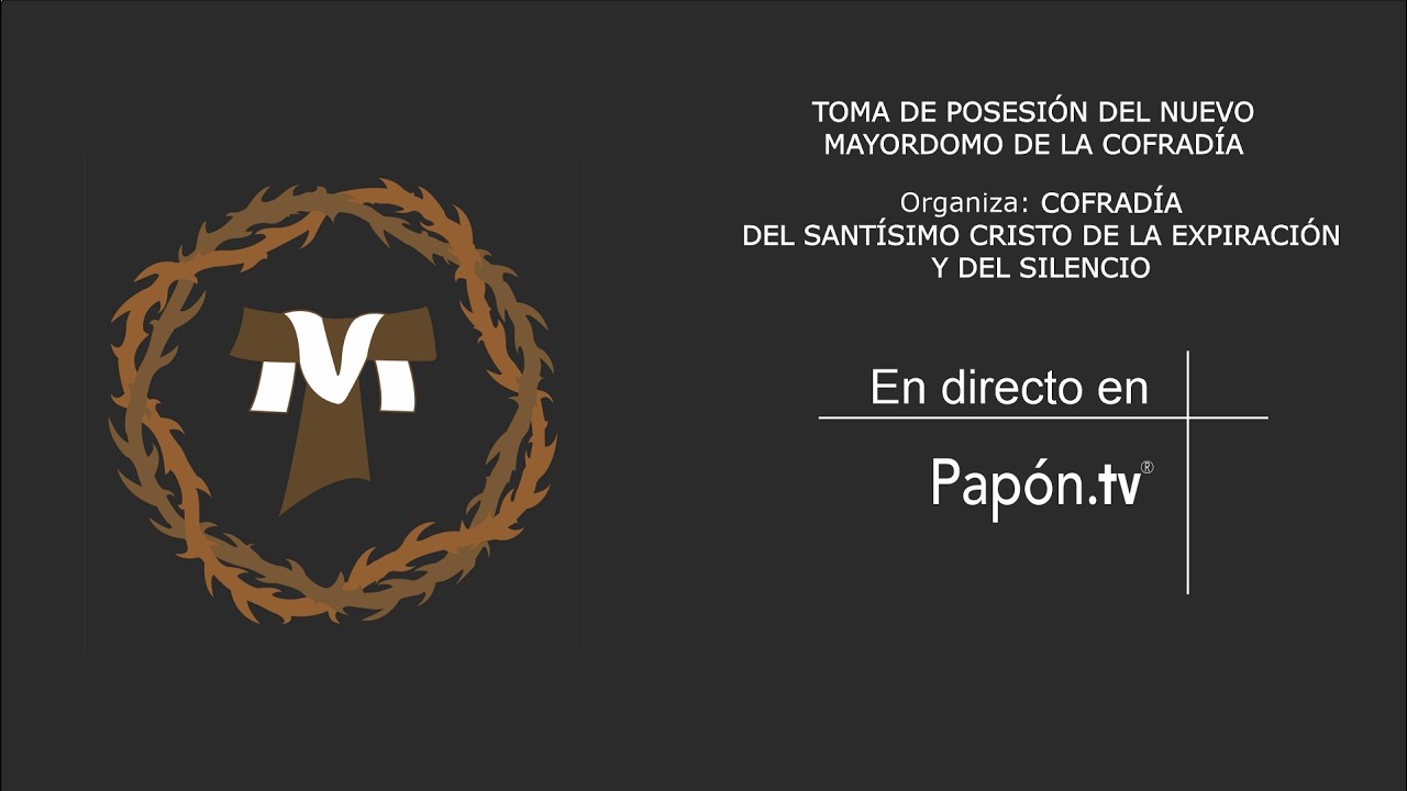 🔴📡 [DIRECTO] TOMA DE POSESIÓN DEL NUEVO MAYORDOMO DE LA COFRADÍA DEL SILENCIO