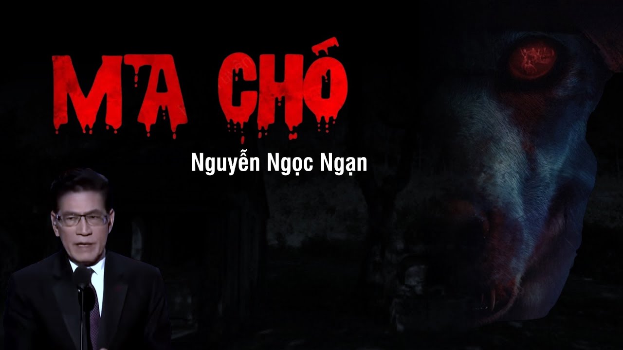 Nguyễn Ngọc Ngạn | Truyện Ma Có Thật #30 - Ma Chó