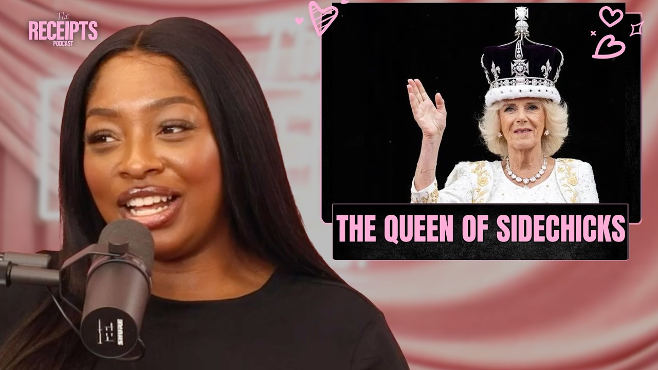 IS CAMILLA THE QUEEN OR QUEEN OF SIDECHICKS? | THE RECEIPTS PODCAST