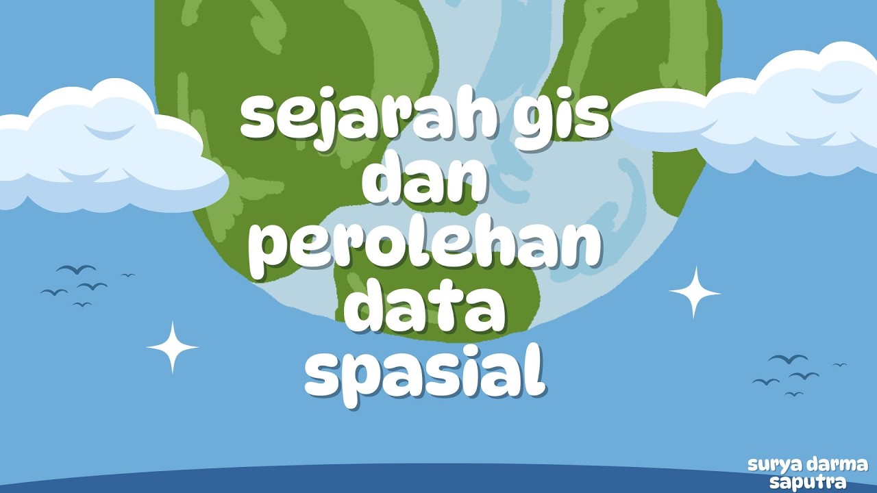 SEJARAH GIS DAN PEROLEHAN DATA SPASIAL