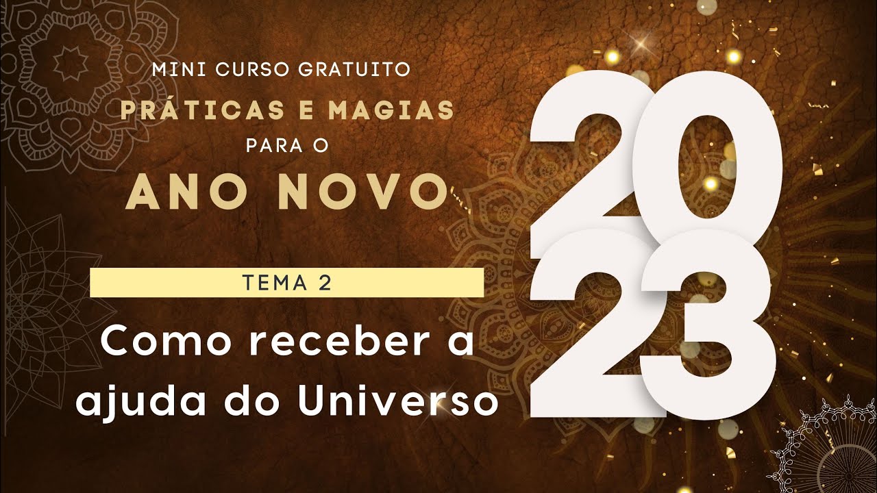 Tema 2: Como receber a ajuda do Universo (curso magias e práticas para o ano novo)