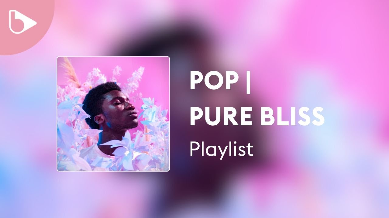 Pop | Pure Bliss – Playlist