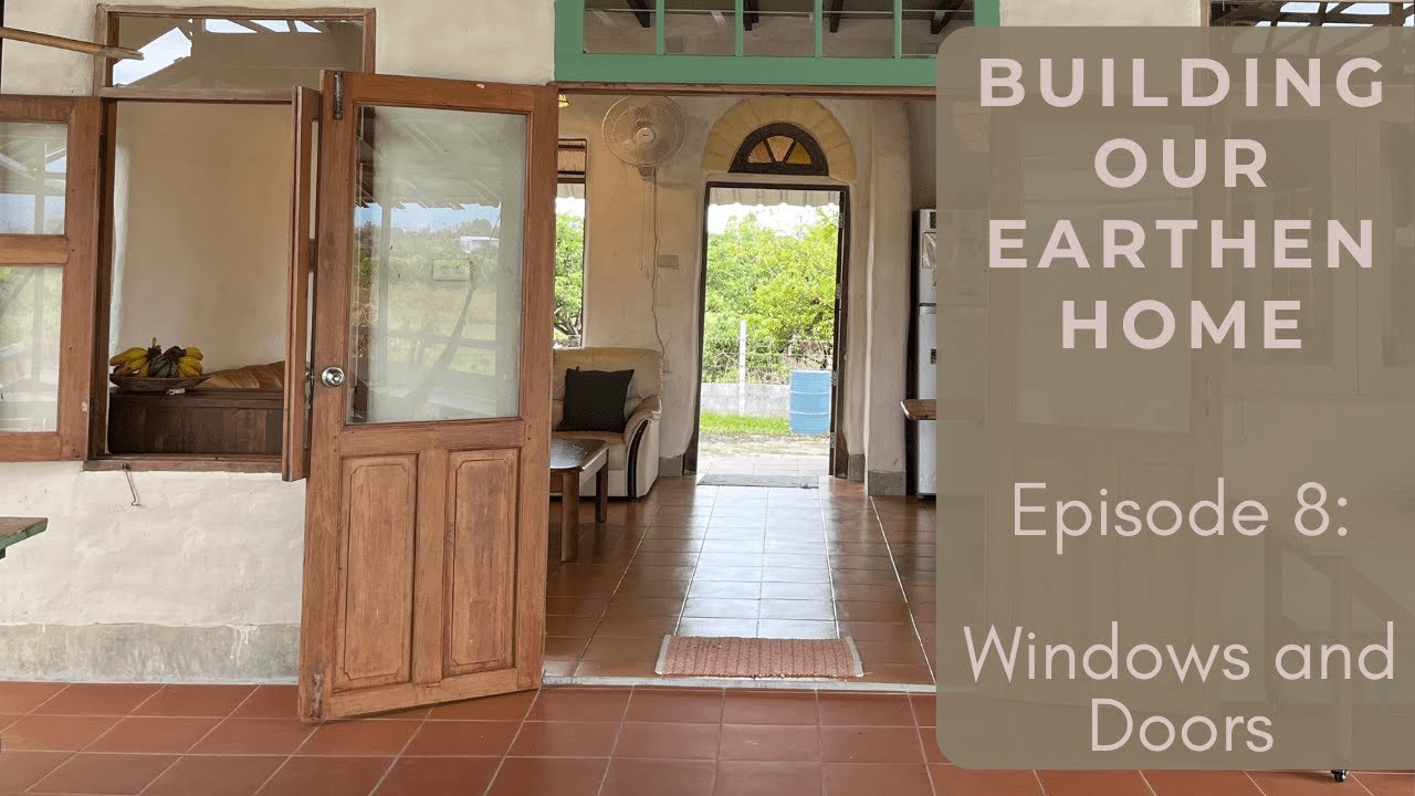 Building Our Earthen Home Ep 8 WindowsAnd Doors