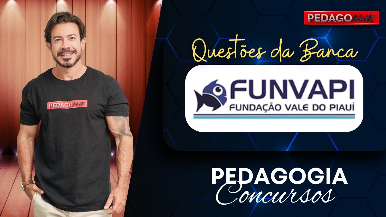 Não fique de fora! Questões da Banca FUNVAP de Pedagogia (Reprise)