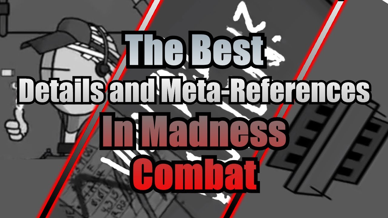The Best Details and Meta-References in MADNESS COMBAT