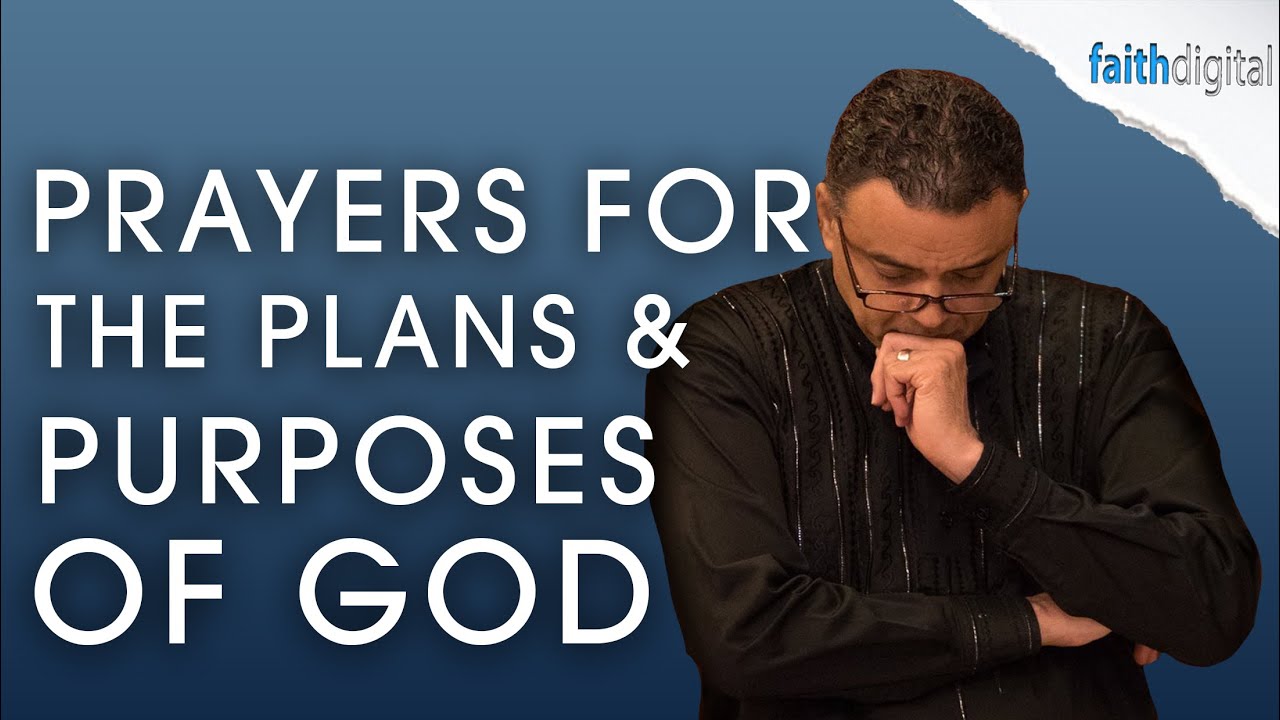 Prayers For the Plans & Purposes of God In Your Life | Dag Heward-Mills