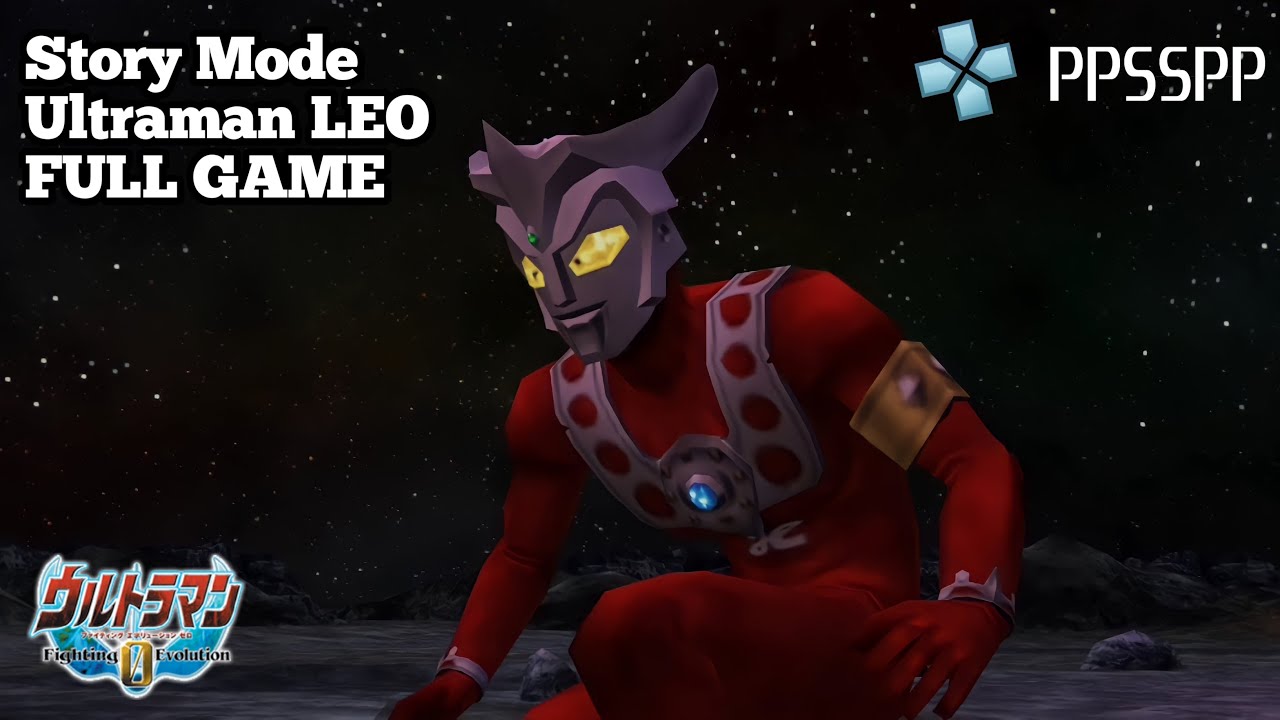 (PPSSPP) ULTRAMAN FIGHTING EVOLUTION 0 Story Mode Ultraman Leo FULL GAME Gameplay Walkthrough
