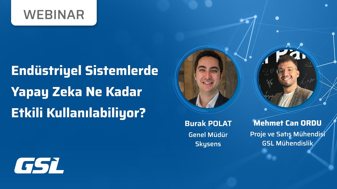 Webinar: Endüstriyel Sistemlerde Yapay Zeka Ne Kadar Etkili Kullanılabiliyor?