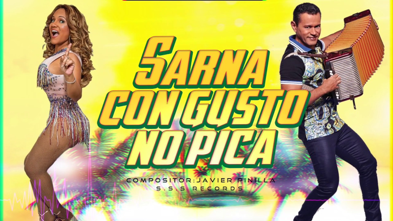 Sarna con gusto no Pica - Samy y Sandra Sandoval