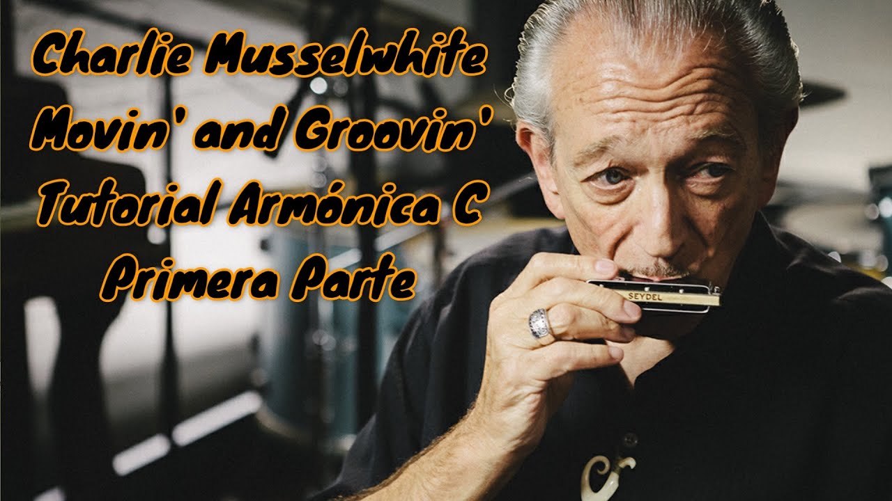 💃🕺 Charlie Musselwhite “Movin' and Groovin'” | Tutorial armónica C