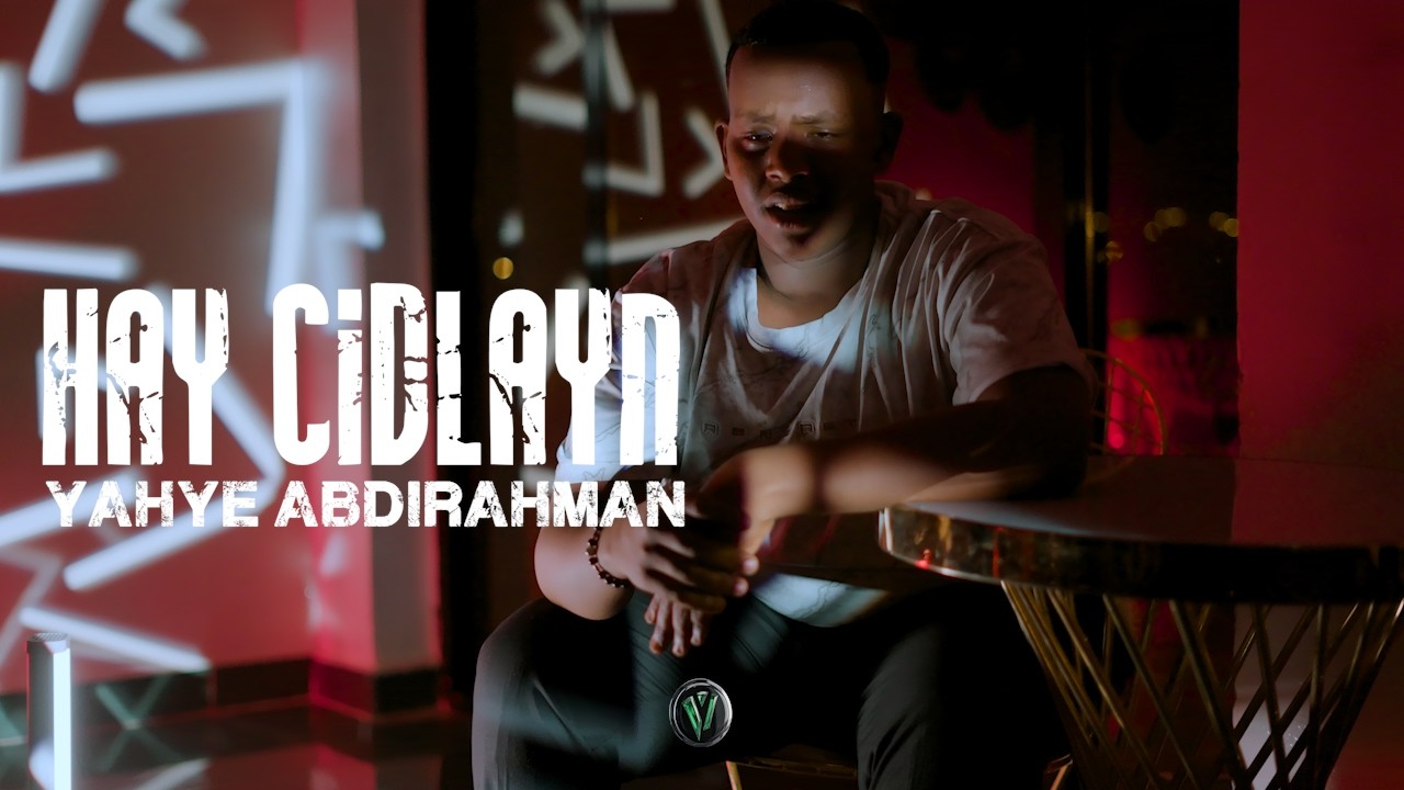 YAHYE ABDIRAHMAN - HAY CIDLAYN OFFICIAL VIDEO 2026 Copy 01