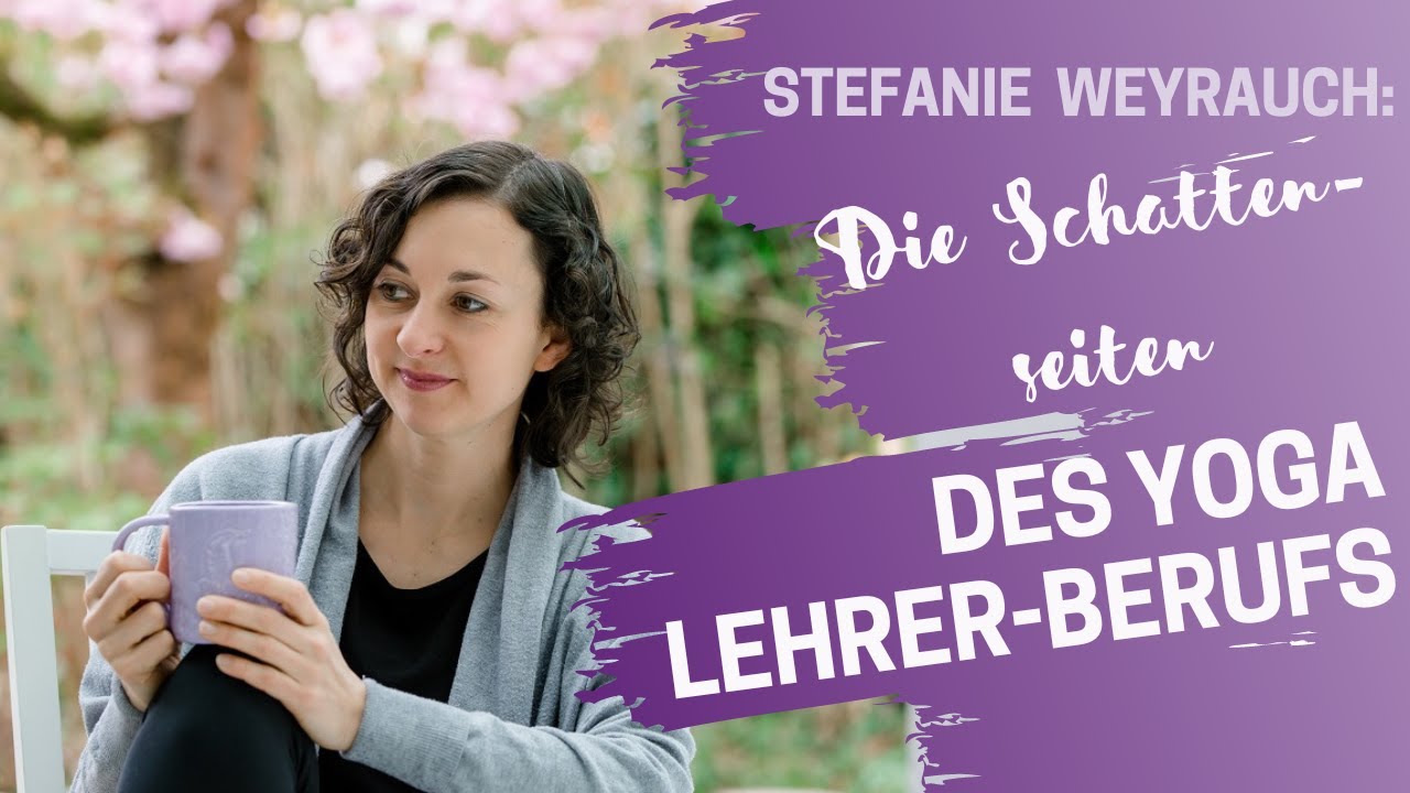 Stefanie Weyrauch: Die Schattenseiten des Yogalehrer-Berufs