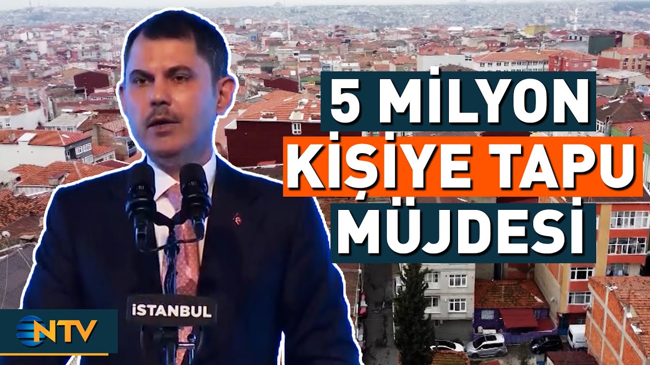 Murat Kurum 5 Milyon Kişiye Tapu Müjdesi Verdi! | NTV