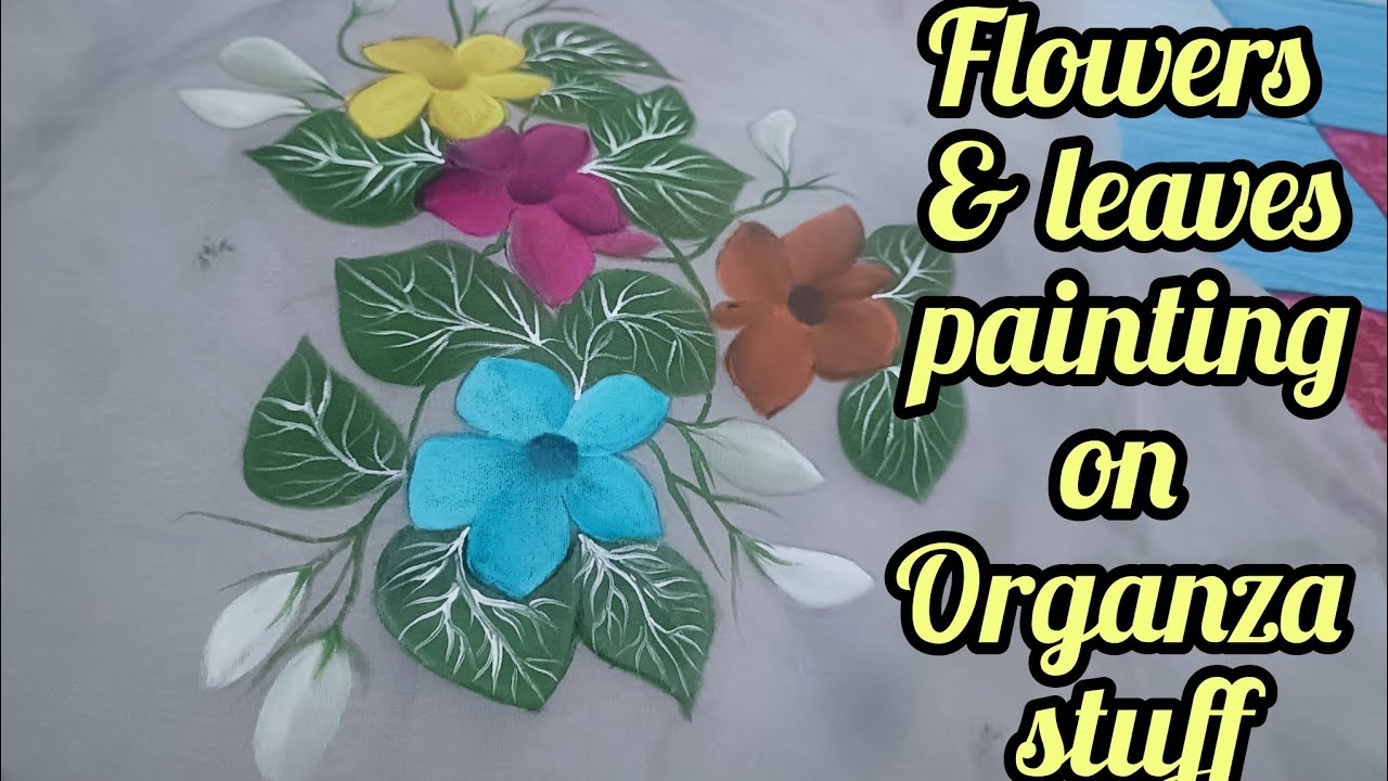 Flowers & leaves painting with very simple way on organza stuff❤️🖌️