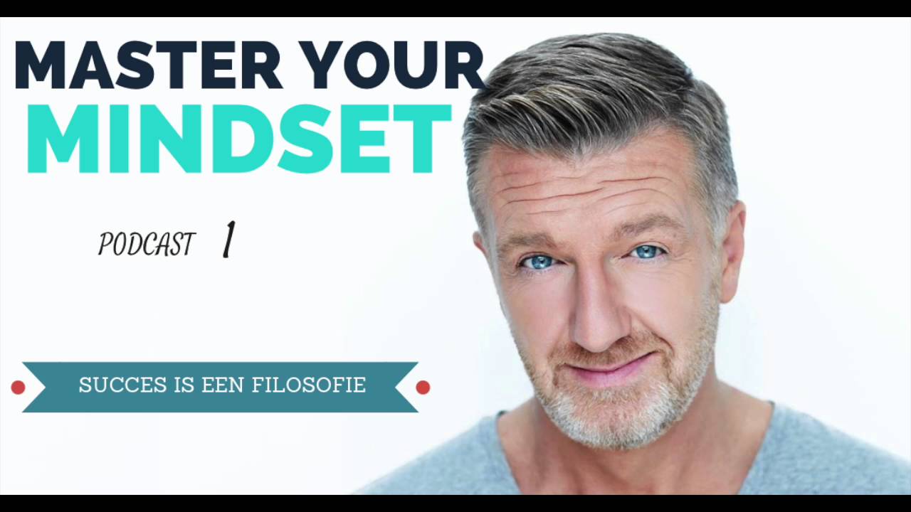 Master Your Mindset Podcast #1. Succes Is Een Filosofie