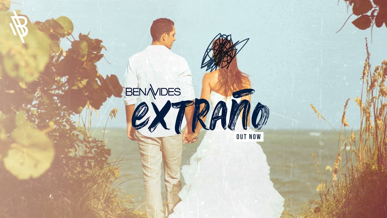 Extra&ntilde;o - Benavides (Video Oficial)