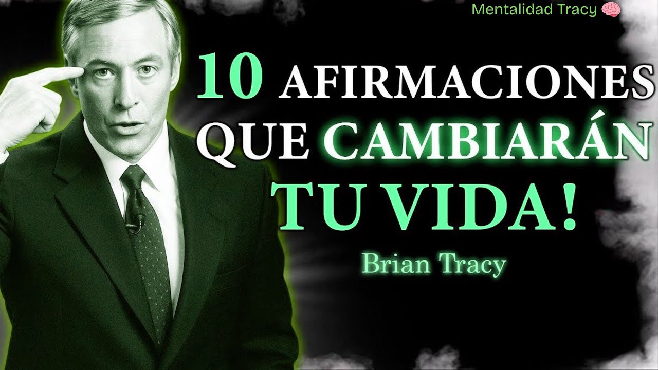 10 Afirmaciones PODEROSAS que Cambiarán tu VIDA 🧠🔥 | Brian Tracy
