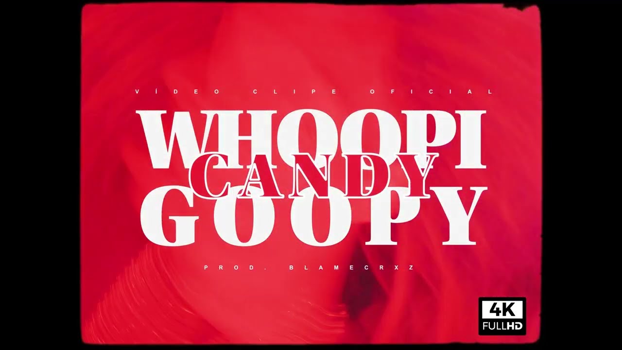 Candy - “Whoopi Goppy” - (Official Vídeo)
