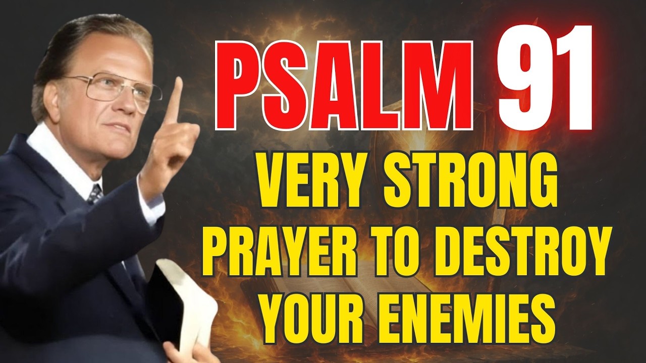 Psalm 91: Prayer That SHATTERS Enemies and Evil Attacks! | Powerful Prayer | Billy Graham