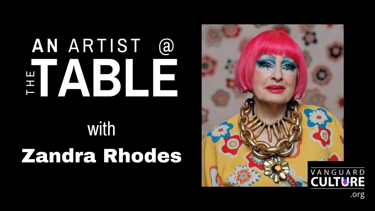 An Artist @ the Table with Fashion Icon Dame Zandra Rhodes