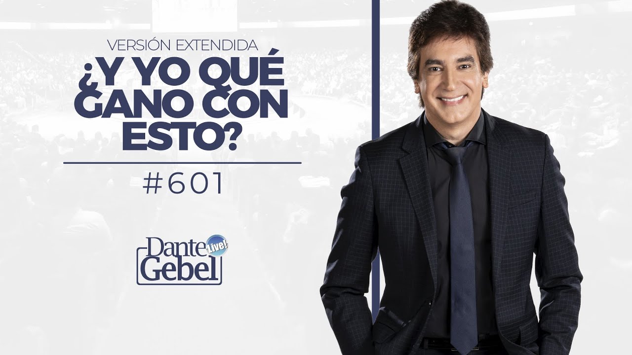 Dante Gebel #601 | ¿Y yo qué gano con esto? (versión extendida)