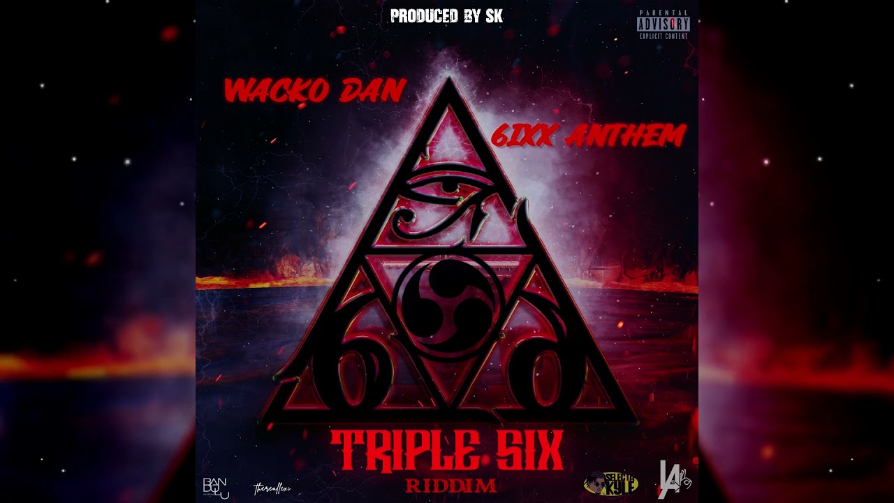 6ixx Anthem (Feat. Wacko Dan) | Triple Sixx Riddim