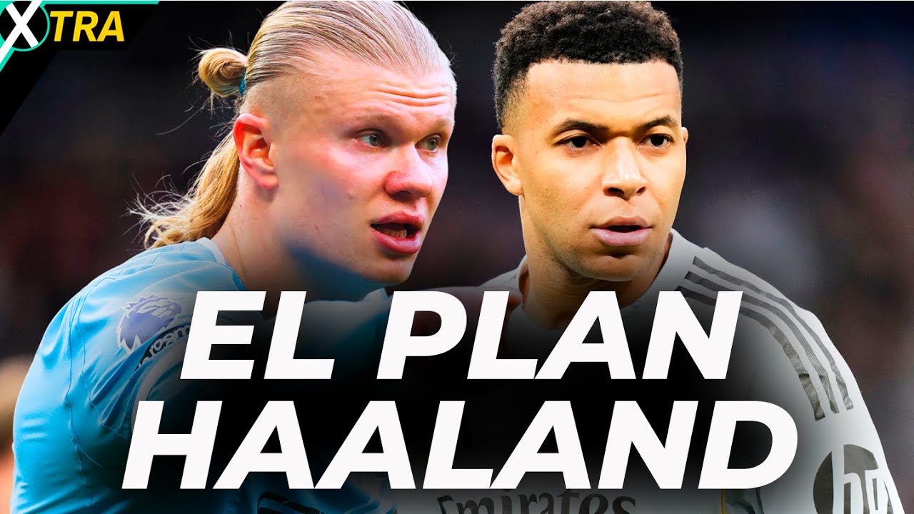 El CAMINO de HAALAND para JUGAR con MBAPPÉ en el REAL MADRID, al detalle | #Xtra2x03