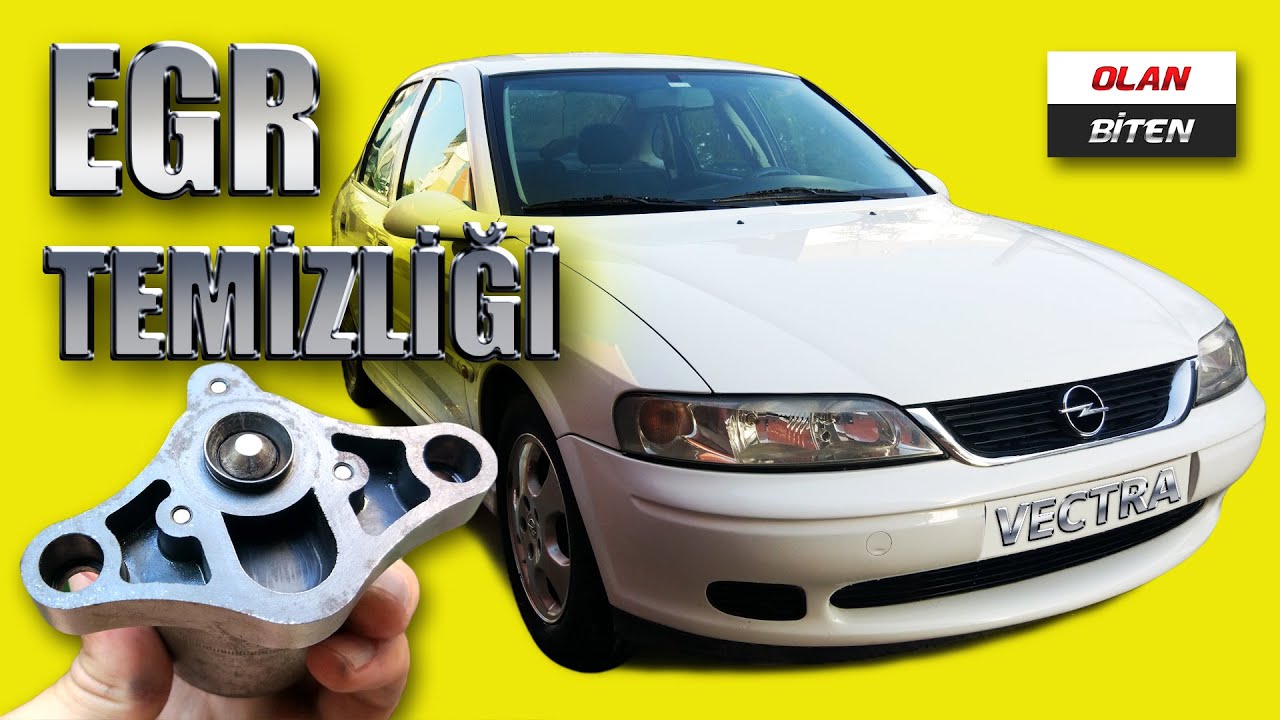 EGR VALFİ TEMİZLİĞİ - OPEL VECTRA B