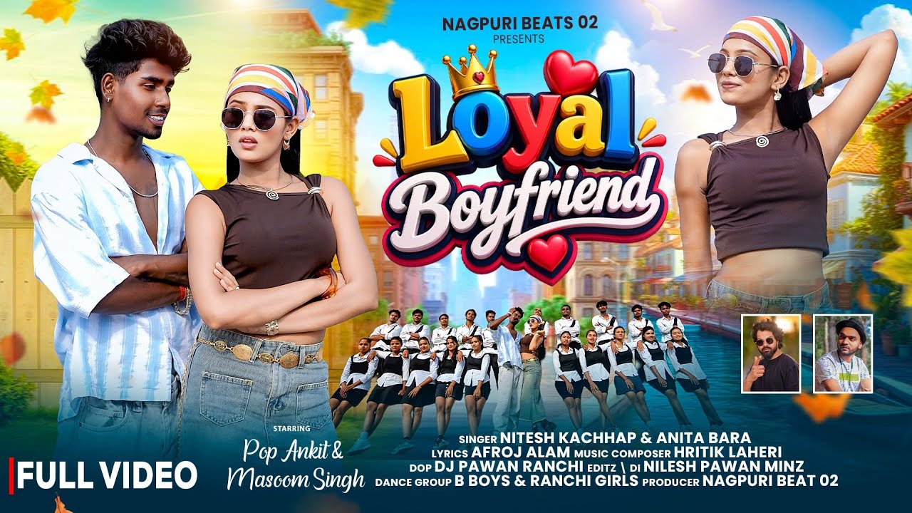 Loyal Boyfriend | Pop Ankit & Massom Singh | Nitesh Kachhap & Anita Bara | New Nagpuri Video 2026