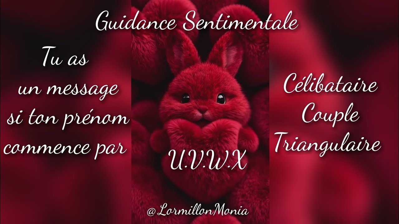 Guidance Sentimentale Prénom commençant par U.V.W.X❣️Célibataire Couple Triangulaire #guidance#tarot