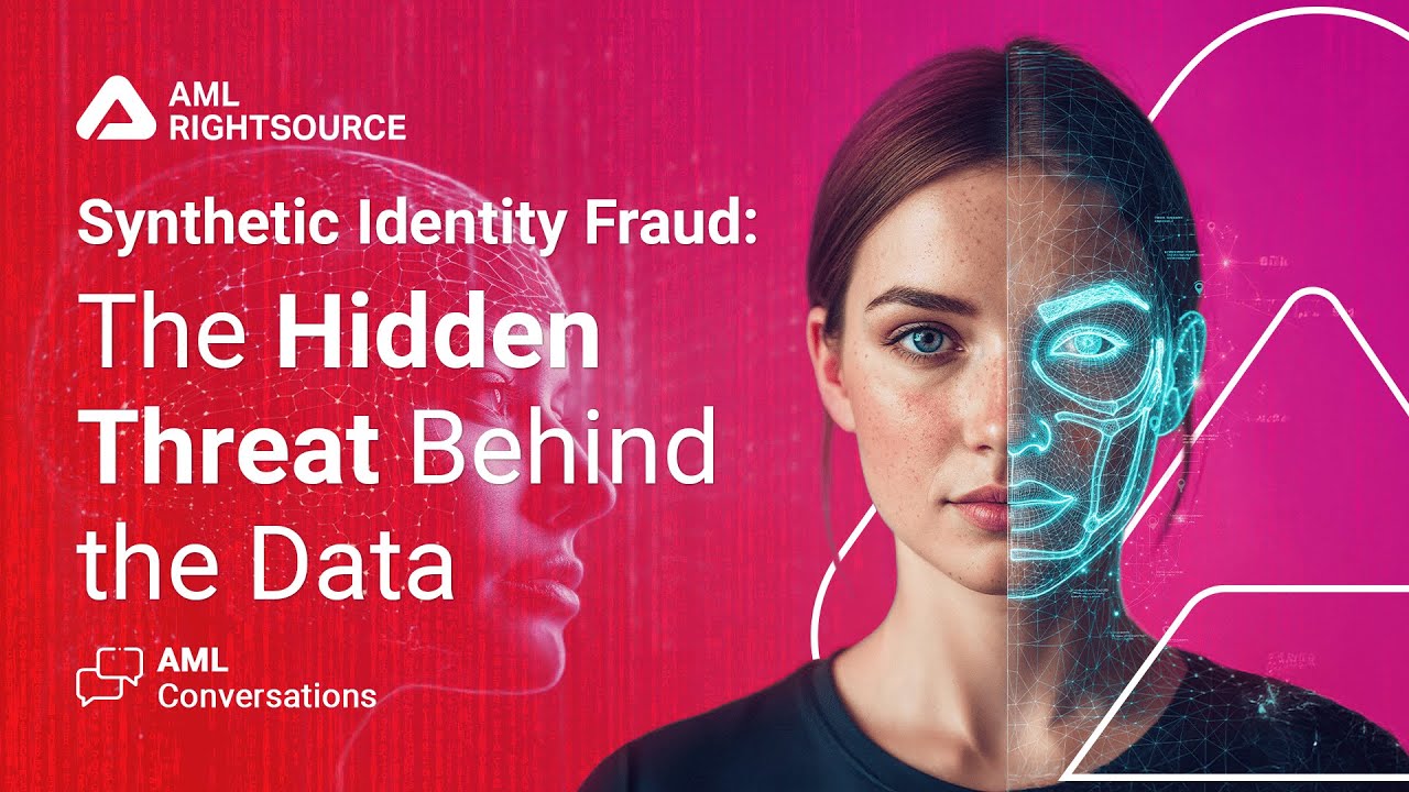 AML Conversations: Synthetic Identity Fraud: The Hidden Threat Behind the Data