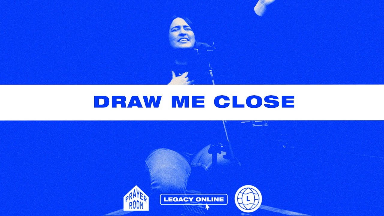 Draw Me Close | Prayer Room Legacy Nashville