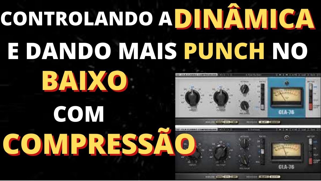 [ MIXAGEM DE CONTRA BAIXO ] COMO CONTROLAR A DINÂMICA E DAR MAIS PUNCH COM COMPRESSÃO
