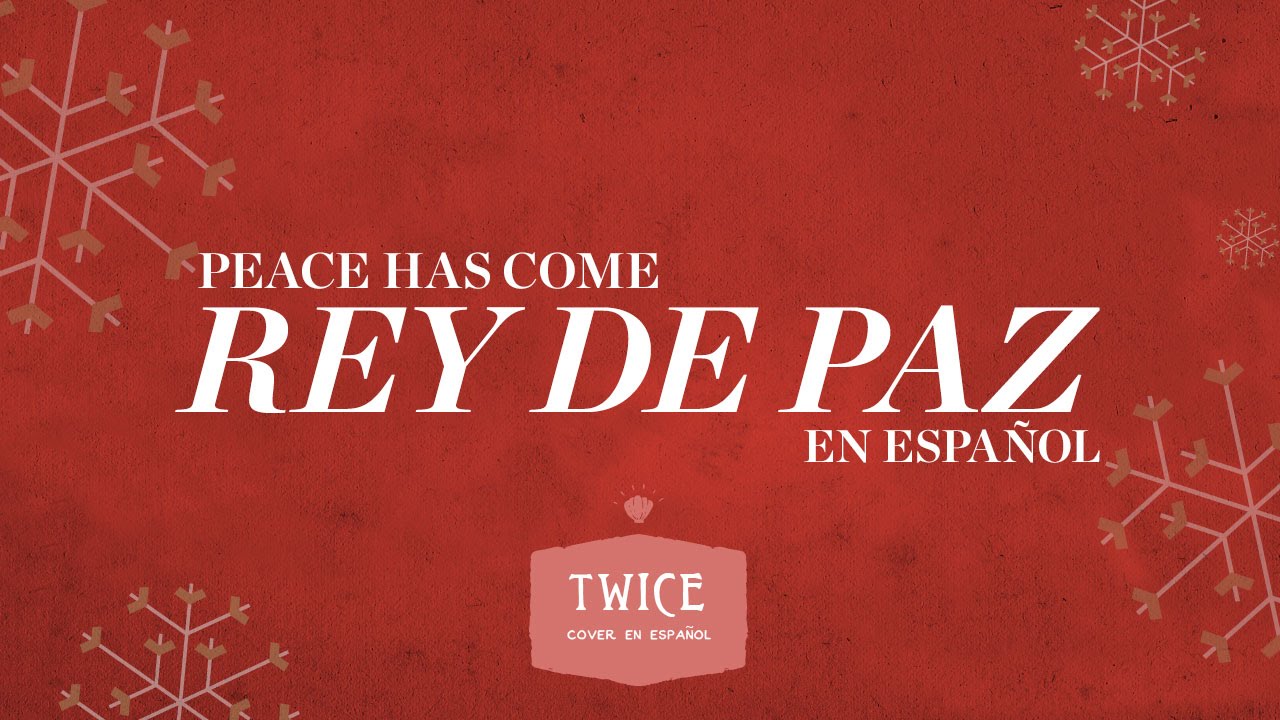 TWICE M&Uacute;SICA - Rey de paz (Hillsong Worship - Peace has come en espa&ntilde;ol) (Video oficial)