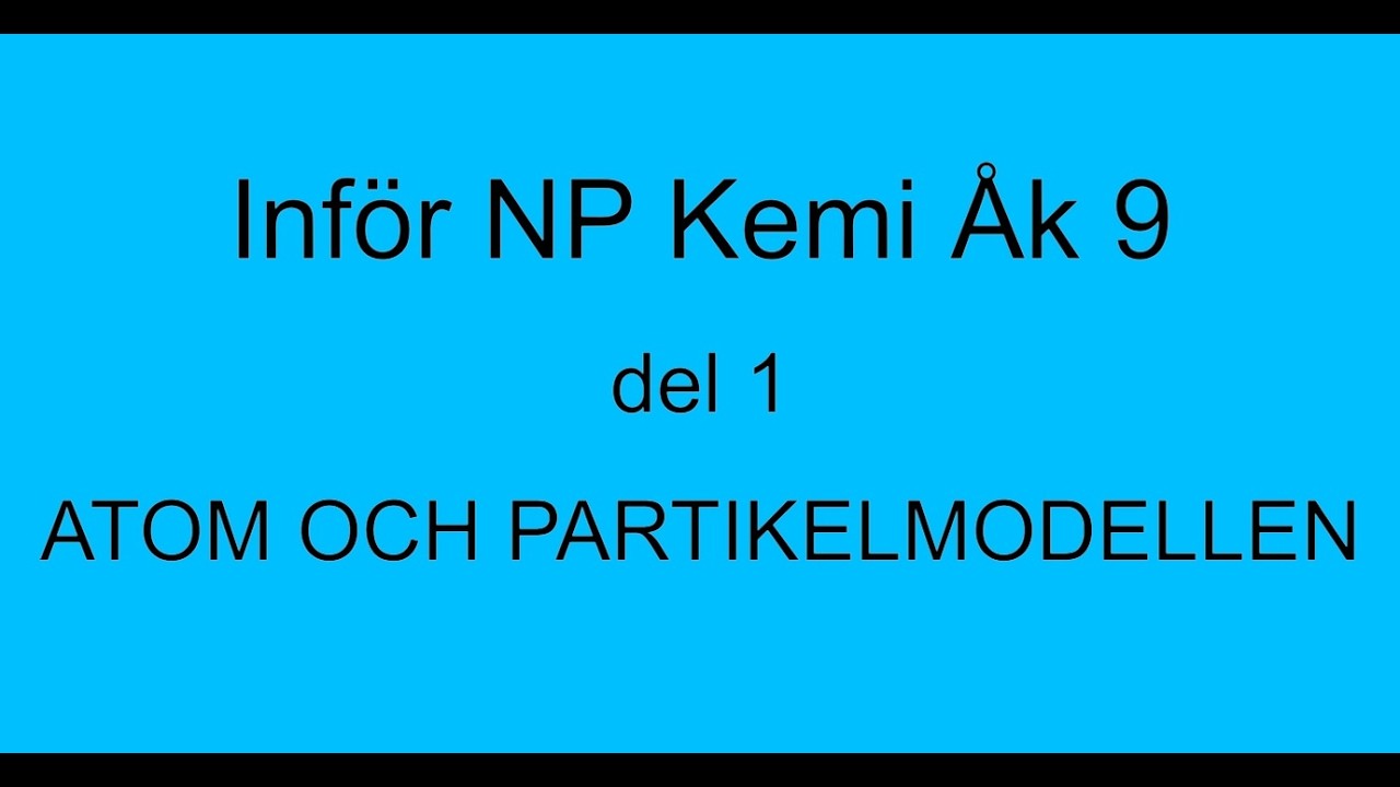 Inför Nationella provet i kemi åk 9. 1. Atommodellen och partikelmodellen