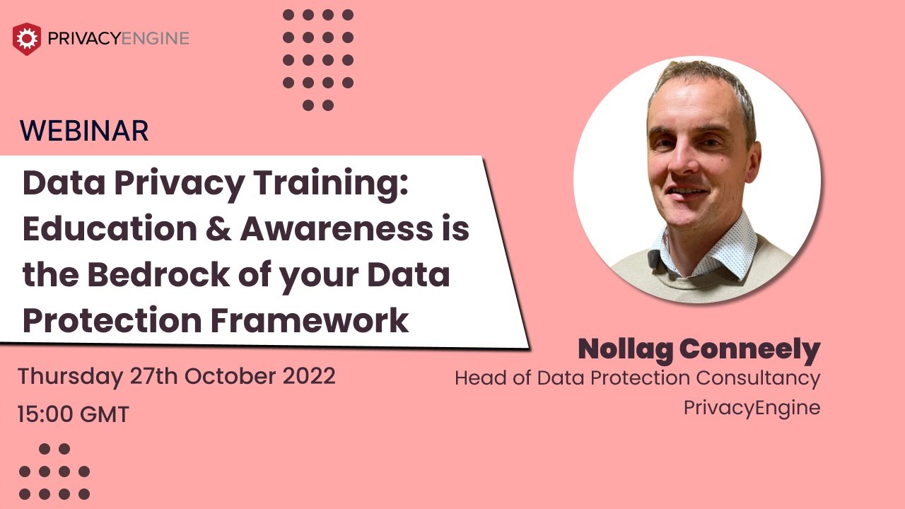Data Privacy Training: Education & Awareness is the Bedrock of your Data Protection Framework